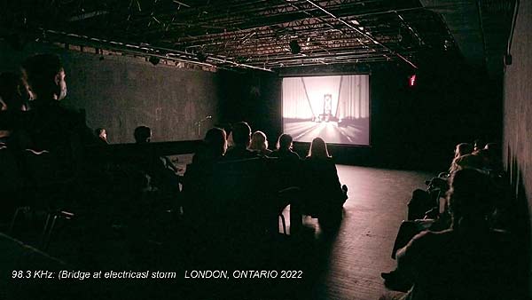 Screening of 98.3 KHz: (Bridge at electrical storm by Al Razutis at London Ontario, 2022 by   Sebastian Di Trolio